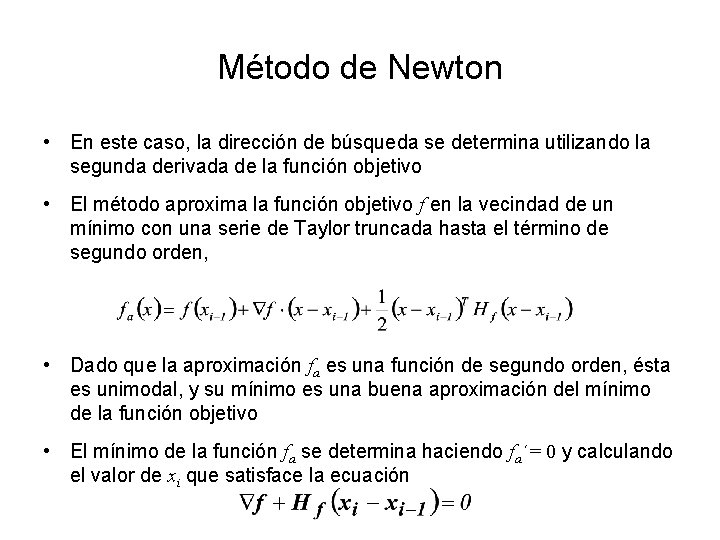 Método de Newton • En este caso, la dirección de búsqueda se determina utilizando