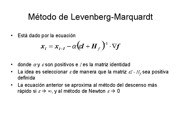 Método de Levenberg-Marquardt • Está dado por la ecuación • donde y son positivos