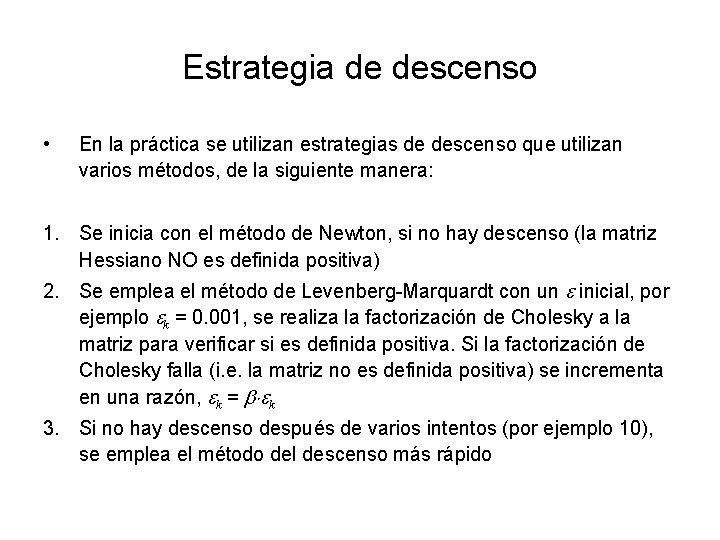 Estrategia de descenso • En la práctica se utilizan estrategias de descenso que utilizan