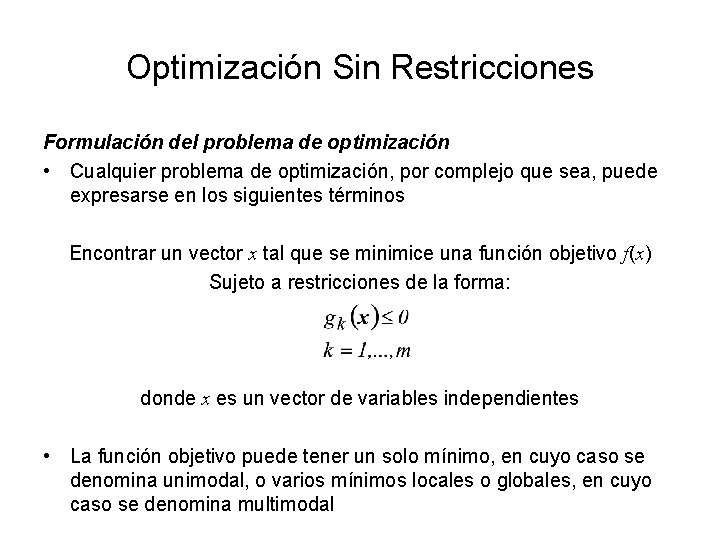 Optimización Sin Restricciones Formulación del problema de optimización • Cualquier problema de optimización, por