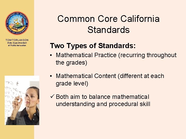 Common Core California Standards TOM TORLAKSON State Superintendent of Public Instruction Two Types of