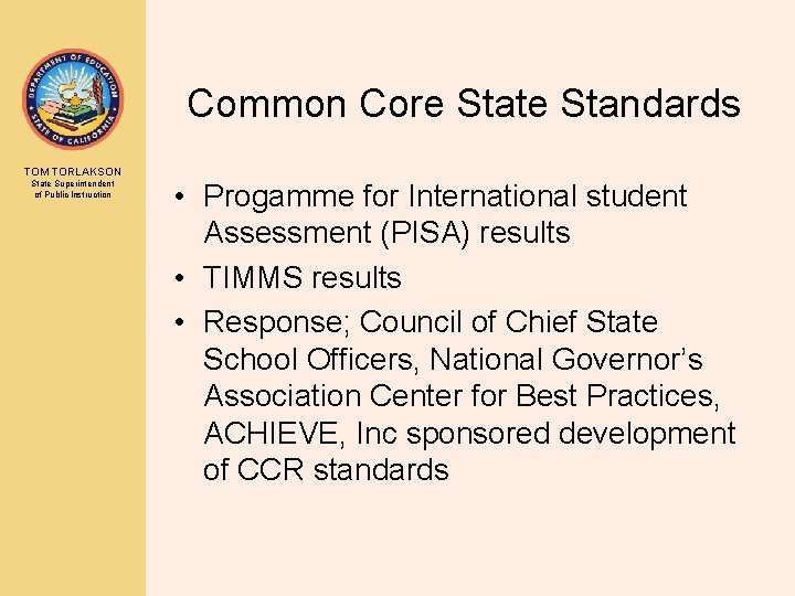 Common Core State Standards TOM TORLAKSON State Superintendent of Public Instruction • Progamme for
