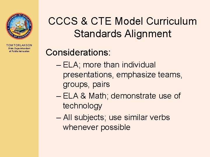 CCCS & CTE Model Curriculum Standards Alignment TOM TORLAKSON State Superintendent of Public Instruction