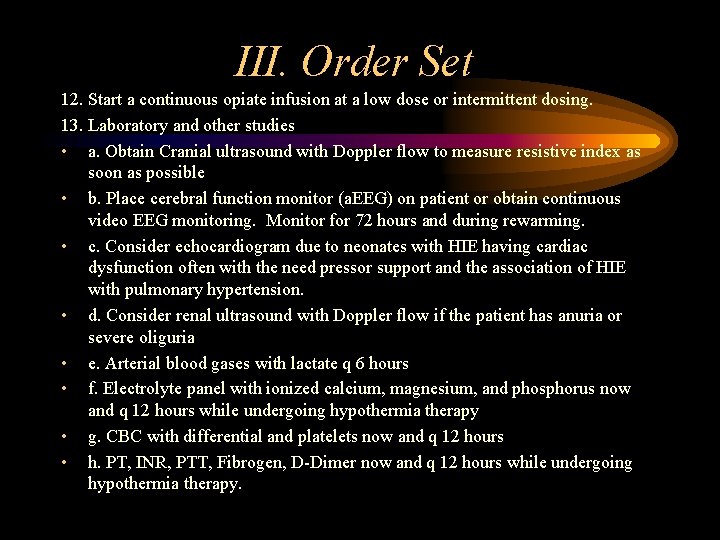 III. Order Set 12. Start a continuous opiate infusion at a low dose or