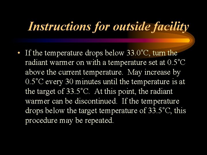 Instructions for outside facility • If the temperature drops below 33. 0˚C, turn the