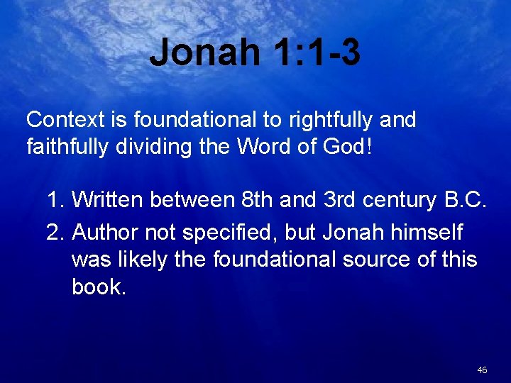 Jonah 1: 1 -3 Context is foundational to rightfully and faithfully dividing the Word