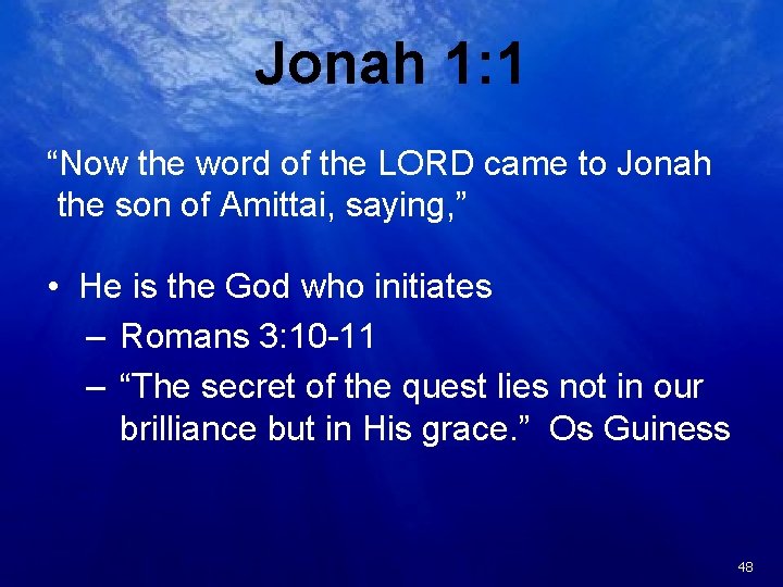 Jonah 1: 1 “Now the word of the LORD came to Jonah the son