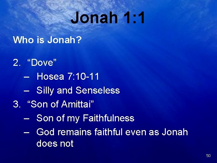 Jonah 1: 1 Who is Jonah? 2. “Dove” – Hosea 7: 10 -11 –