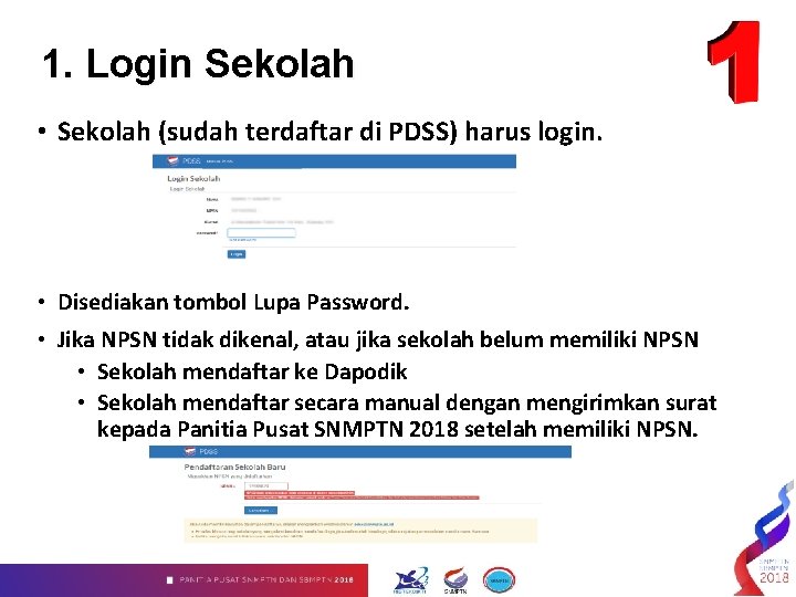 1. Login Sekolah • Sekolah (sudah terdaftar di PDSS) harus login. • Disediakan tombol