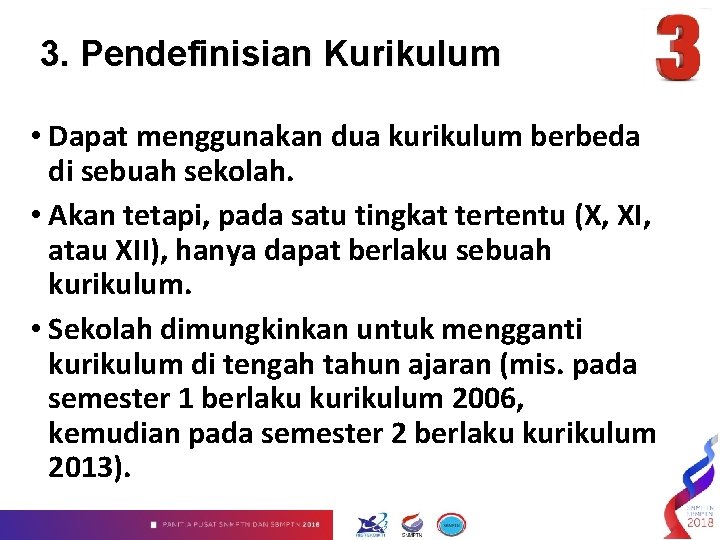 3. Pendefinisian Kurikulum • Dapat menggunakan dua kurikulum berbeda di sebuah sekolah. • Akan