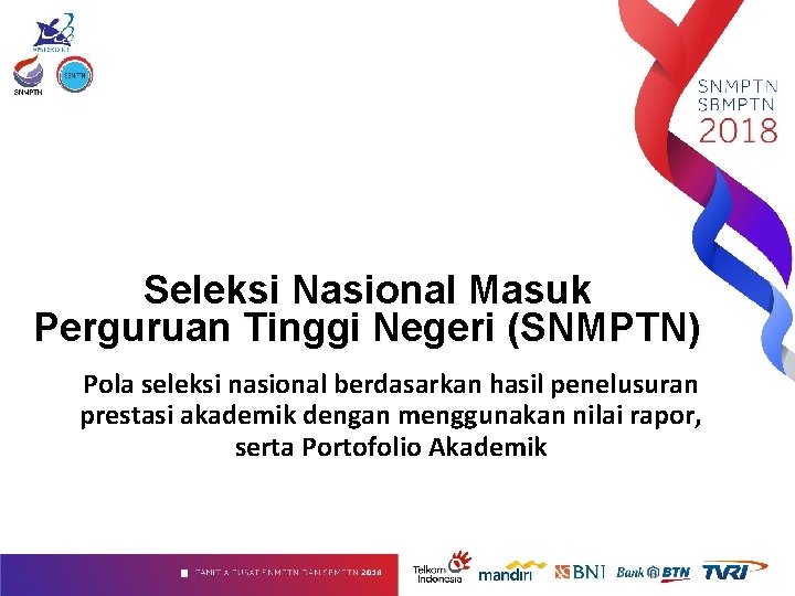 Seleksi Nasional Masuk Perguruan Tinggi Negeri (SNMPTN) Pola seleksi nasional berdasarkan hasil penelusuran prestasi