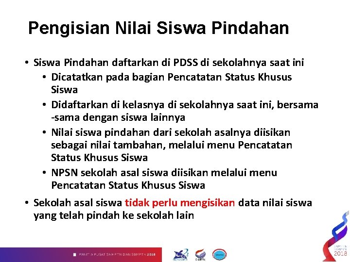 Pengisian Nilai Siswa Pindahan • Siswa Pindahan daftarkan di PDSS di sekolahnya saat ini