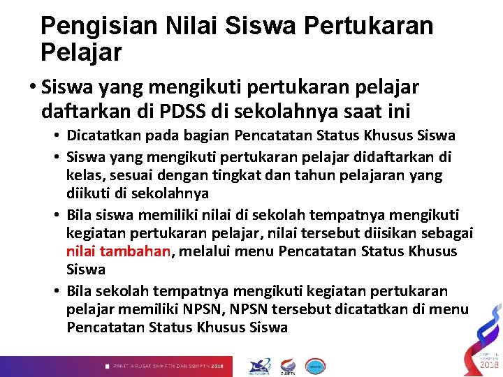 Pengisian Nilai Siswa Pertukaran Pelajar • Siswa yang mengikuti pertukaran pelajar daftarkan di PDSS