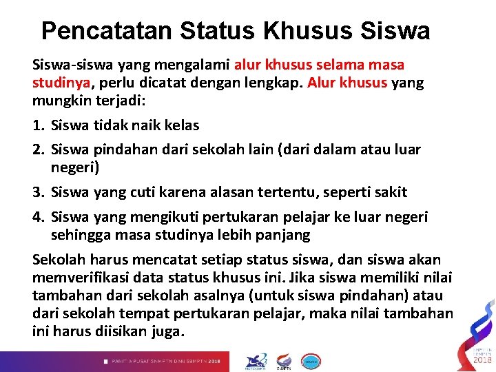 Pencatatan Status Khusus Siswa-siswa yang mengalami alur khusus selama masa studinya, perlu dicatat dengan