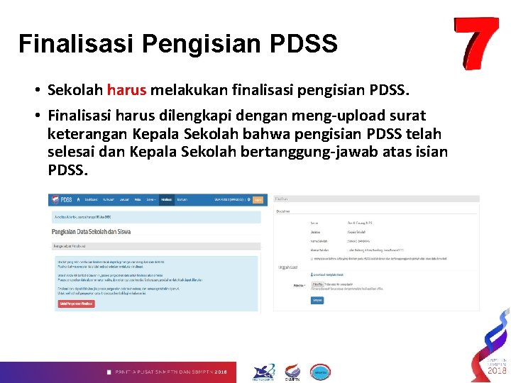 Finalisasi Pengisian PDSS • Sekolah harus melakukan finalisasi pengisian PDSS. • Finalisasi harus dilengkapi