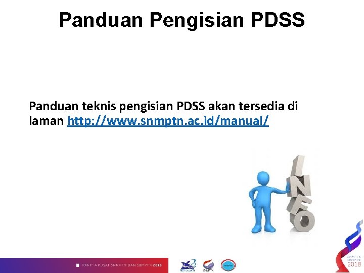 Panduan Pengisian PDSS Panduan teknis pengisian PDSS akan tersedia di laman http: //www. snmptn.