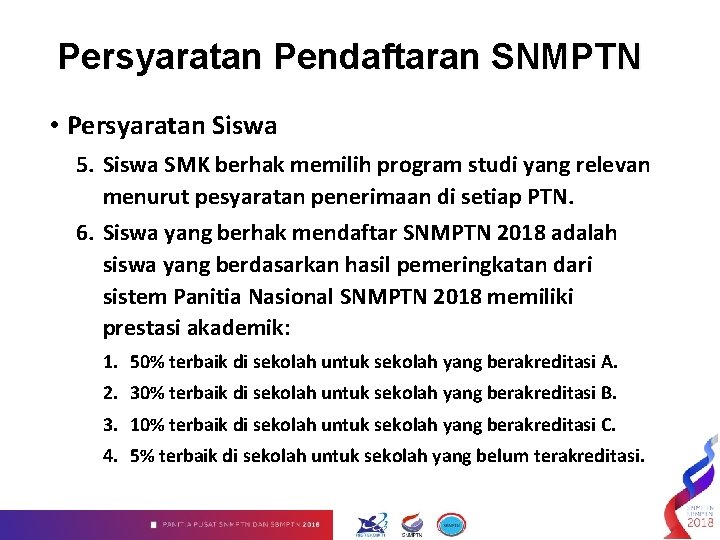 Persyaratan Pendaftaran SNMPTN • Persyaratan Siswa 5. Siswa SMK berhak memilih program studi yang