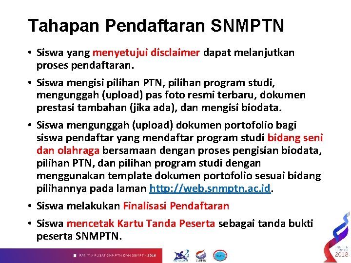 Tahapan Pendaftaran SNMPTN • Siswa yang menyetujui disclaimer dapat melanjutkan proses pendaftaran. • Siswa