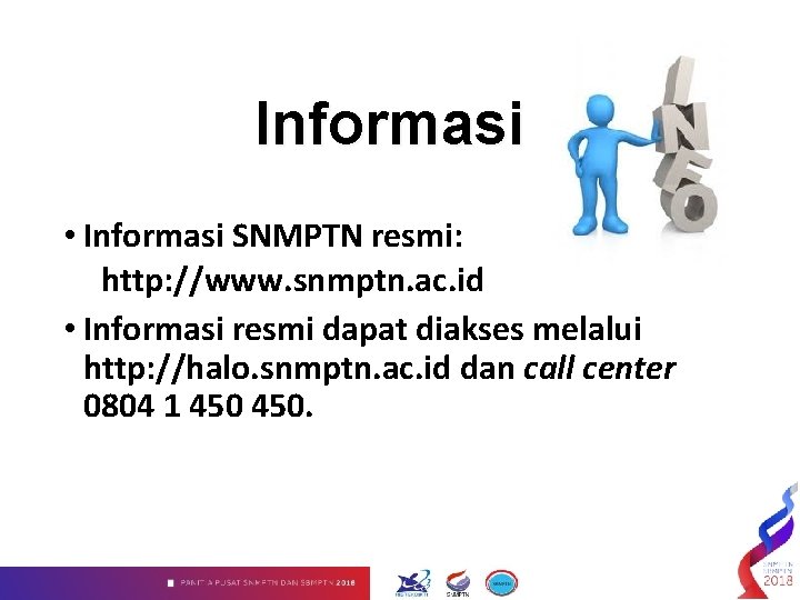 Informasi • Informasi SNMPTN resmi: http: //www. snmptn. ac. id • Informasi resmi dapat