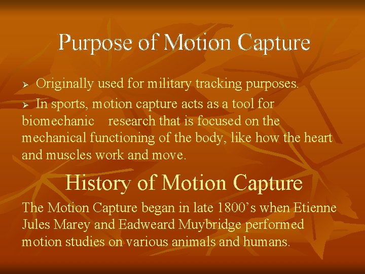 Purpose of Motion Capture Originally used for military tracking purposes. Ø In sports, motion