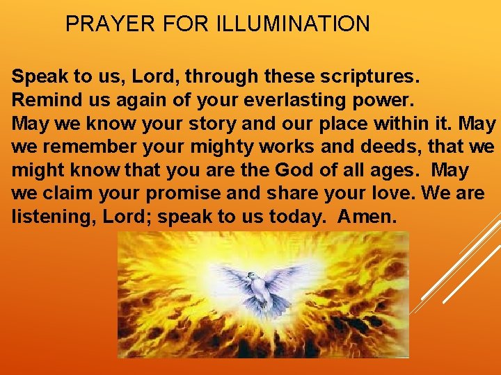 PRAYER FOR ILLUMINATION Speak to us, Lord, through these scriptures. Remind us again of