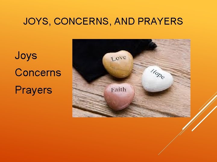 JOYS, CONCERNS, AND PRAYERS Joys Concerns Prayers 