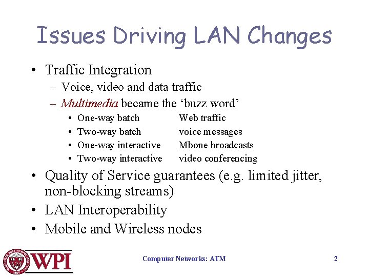 Issues Driving LAN Changes • Traffic Integration – Voice, video and data traffic –