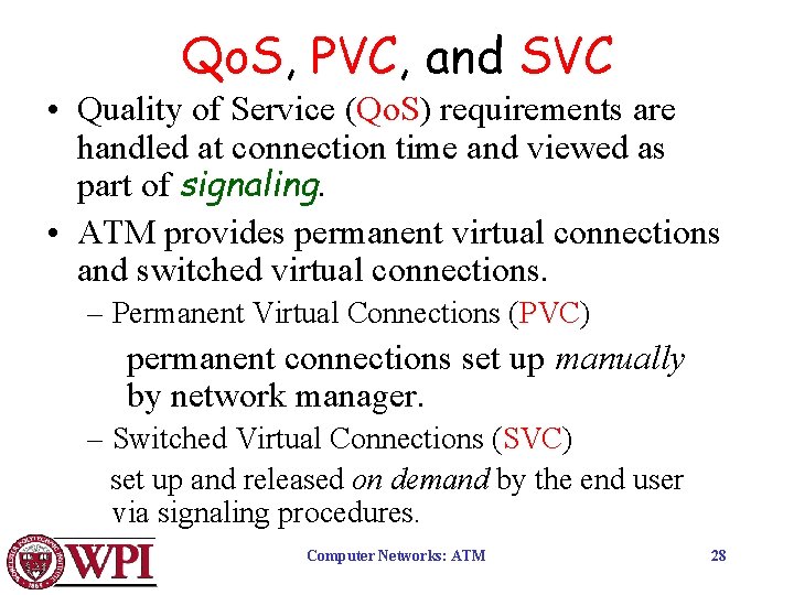 Qo. S, PVC, and SVC • Quality of Service (Qo. S) requirements are handled