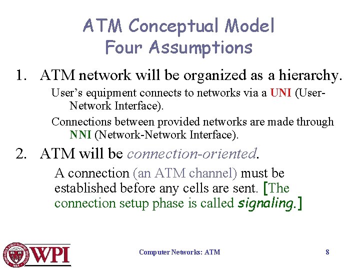 ATM Conceptual Model Four Assumptions 1. ATM network will be organized as a hierarchy.