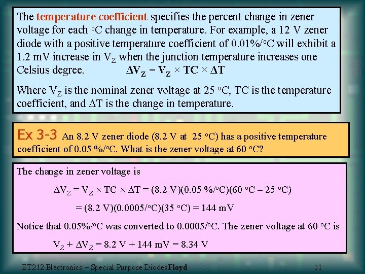 The temperature coefficient specifies the percent change in zener voltage for each o. C