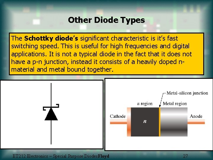 Other Diode Types The Schottky diode’s significant characteristic is it’s fast switching speed. This