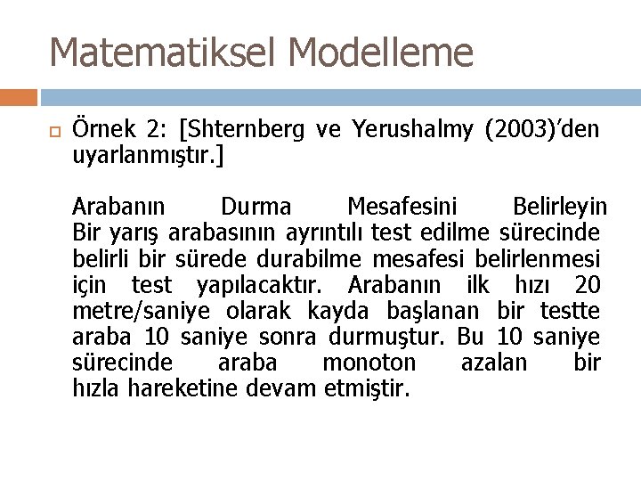 Matematiksel Modelleme Örnek 2: [Shternberg ve Yerushalmy (2003)’den uyarlanmıştır. ] Arabanın Durma Mesafesini Belirleyin