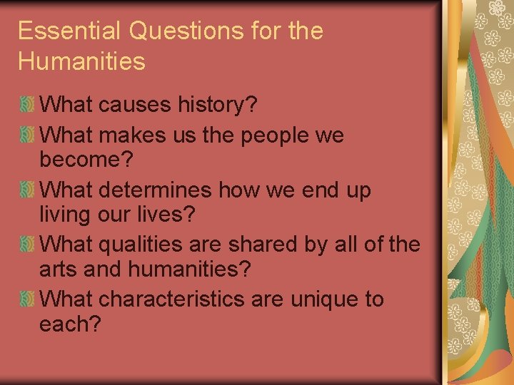 Essential Questions for the Humanities What causes history? What makes us the people we