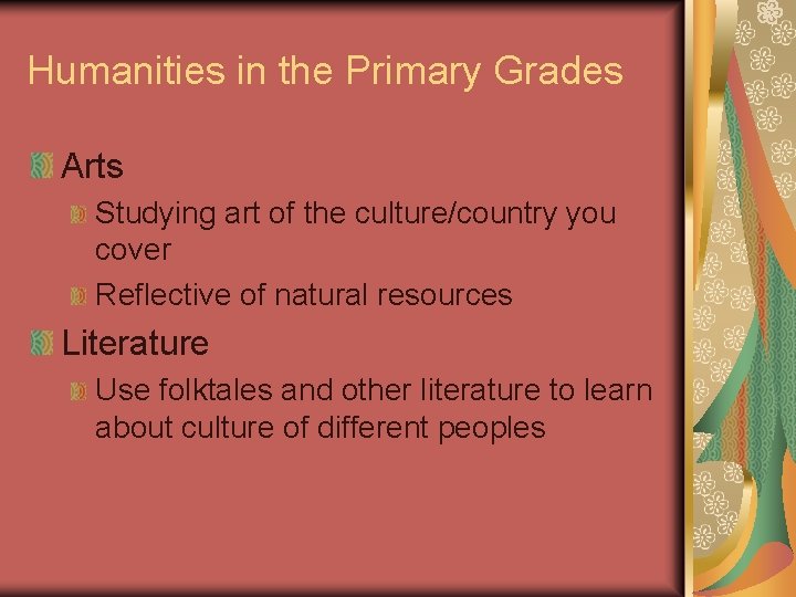 Humanities in the Primary Grades Arts Studying art of the culture/country you cover Reflective