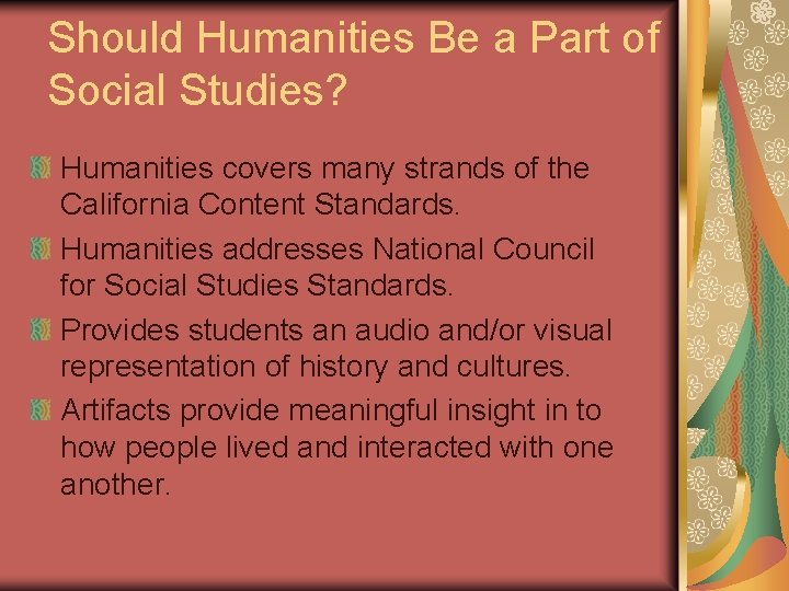 Should Humanities Be a Part of Social Studies? Humanities covers many strands of the