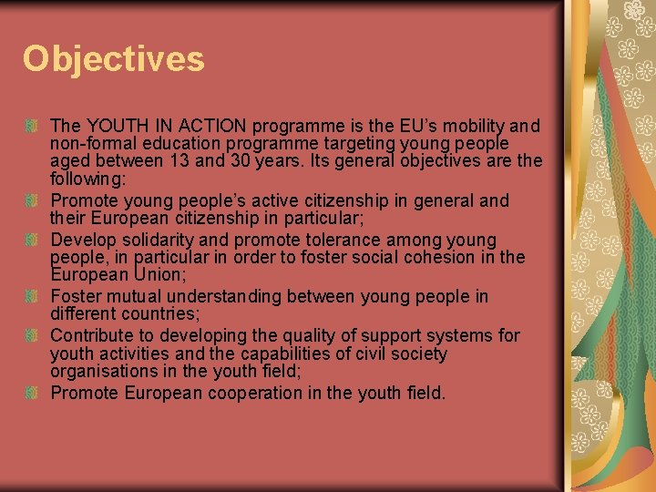 Objectives The YOUTH IN ACTION programme is the EU’s mobility and non-formal education programme