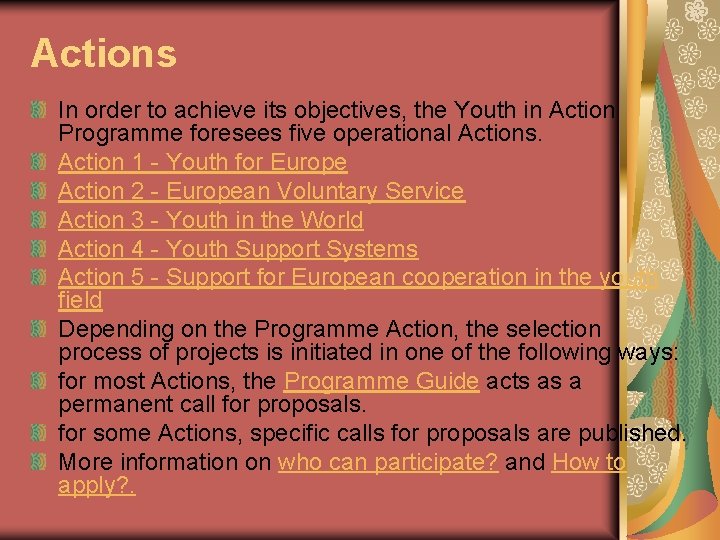 Actions In order to achieve its objectives, the Youth in Action Programme foresees five
