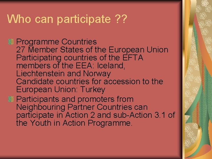 Who can participate ? ? Programme Countries 27 Member States of the European Union