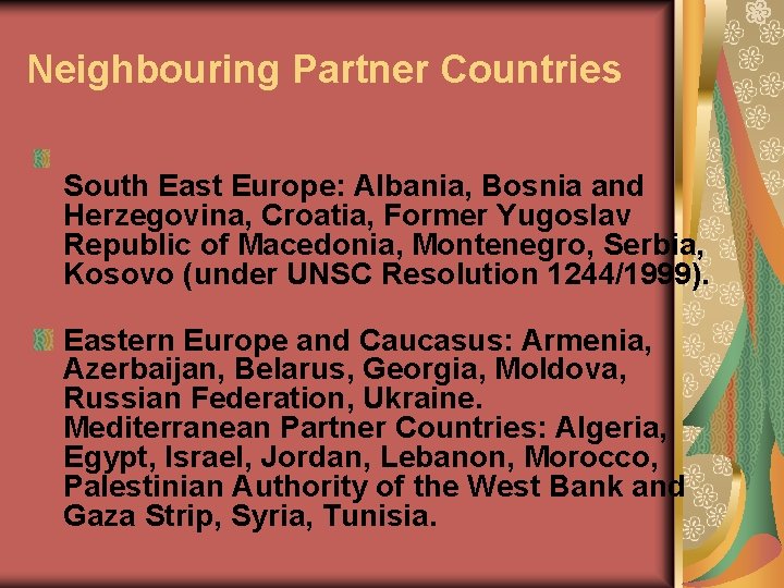 Neighbouring Partner Countries South East Europe: Albania, Bosnia and Herzegovina, Croatia, Former Yugoslav Republic