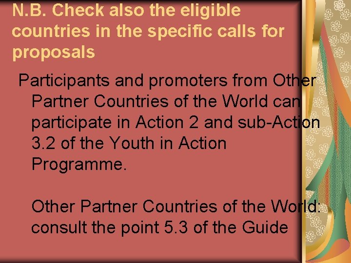 N. B. Check also the eligible countries in the specific calls for proposals Participants