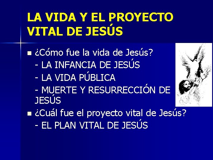 LA VIDA Y EL PROYECTO VITAL DE JESÚS ¿Cómo fue la vida de Jesús? LA VIDA Y EL PROYECTO VITAL DE JESÚS ¿Cómo fue la vida de Jesús?