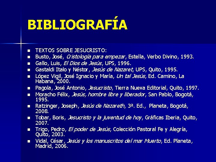BIBLIOGRAFÍA n n n TEXTOS SOBRE JESUCRISTO: Busto, José, Cristología para empezar, Estella, Verbo BIBLIOGRAFÍA n n n TEXTOS SOBRE JESUCRISTO: Busto, José, Cristología para empezar, Estella, Verbo