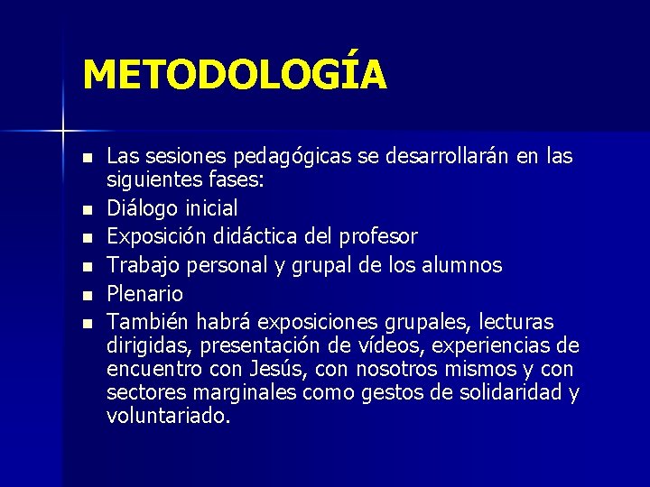 METODOLOGÍA n n n Las sesiones pedagógicas se desarrollarán en las siguientes fases: Diálogo METODOLOGÍA n n n Las sesiones pedagógicas se desarrollarán en las siguientes fases: Diálogo