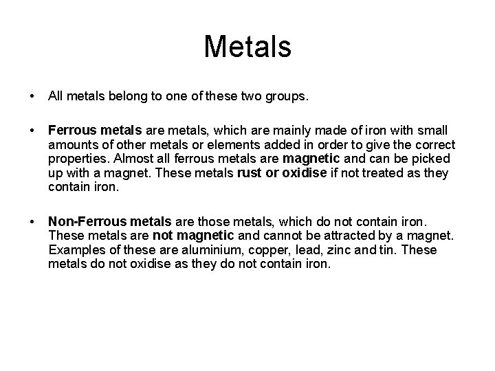 Metals • All metals belong to one of these two groups. • Ferrous metals