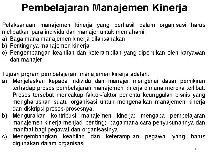 Pembelajaran Manajemen Kinerja Pelaksanaan manajemen kinerja yang berhasil dalam organisasi harus melibatkan para individu