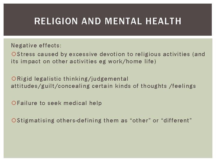 RELIGION AND MENTAL HEALTH Negative effects: Stress caused by excessive devotion to religious activities