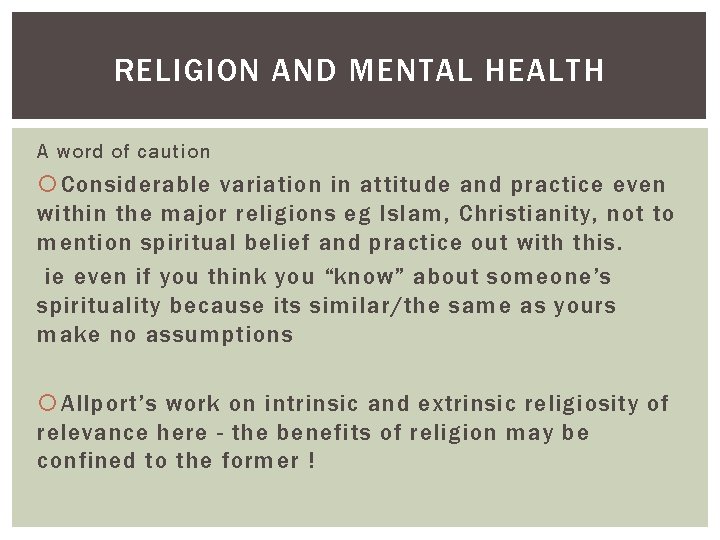 RELIGION AND MENTAL HEALTH A word of caution Considerable variation in attitude and practice