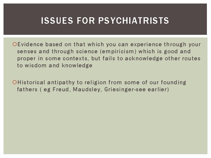 ISSUES FOR PSYCHIATRISTS Evidence based on that which you can experience through your senses