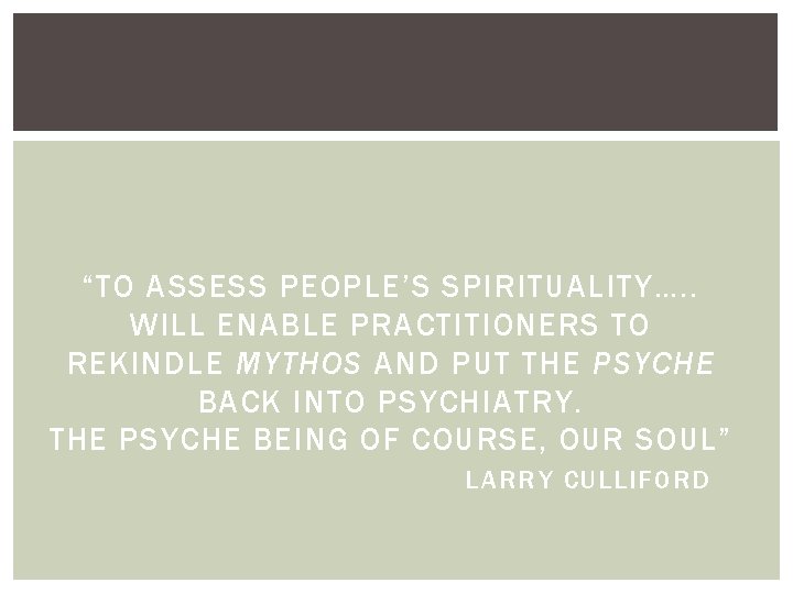 “TO ASSESS PEOPLE’S SPIRITUALITY…. . WILL ENABLE PRACTITIONERS TO REKINDLE MYTHOS AND PUT THE