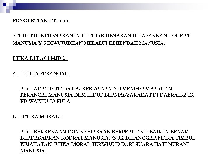 PENGERTIAN ETIKA : STUDI TTG KEBENARAN ‘N KETIDAK BENARAN B’DASARKAN KODRAT MANUSIA YG DIWUJUDKAN